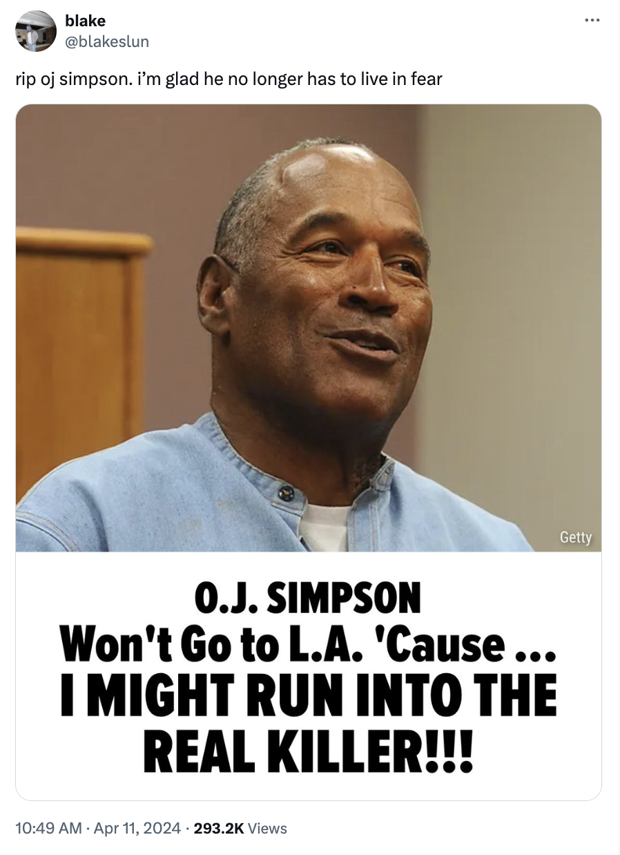 photo caption - blake rip oj simpson. I'm glad he no longer has to live in fear O.J. Simpson Won't Go to L.A. 'Cause ... I Might Run Into The Real Killer!!! Views Getty